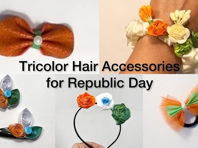 5 Patriotic Tricolor Hair Accessories for Republic Day: DIY Tutorial