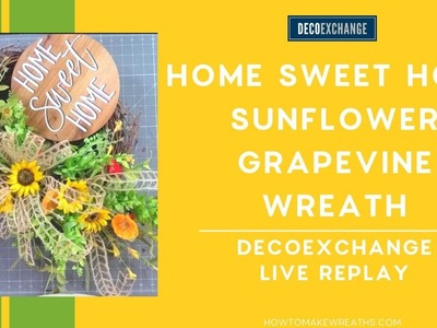 "Home Sweet Home" Sunflower Grapevine Wreath Tutorial | DecoExchange Live Replay