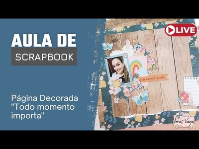 Aula de Scrapbook - Live 26.01.23. Página Decorada "Todo momento". DIY. How to do a Scrapbook Page