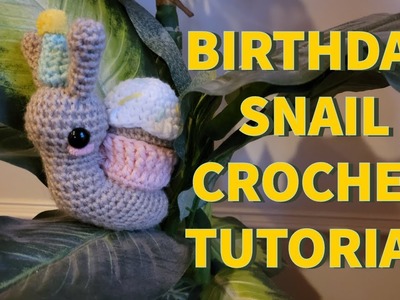 Birthday Snail Crochet Tutorial