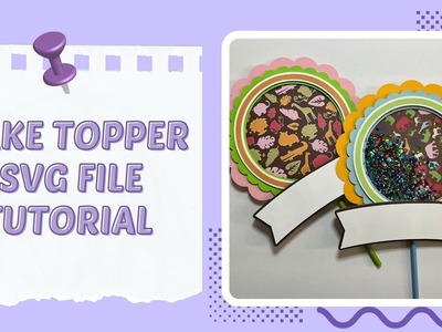 Cake Topper SVG File Tutorial. How To Put Together My Cake Topper File
