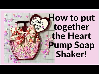 HOW TO PUT TOGETHER THE HEART PUMP SOAP SHAKER FROM #SCRAPDIVADESIGNS | EASY & FUN TO MAKE!