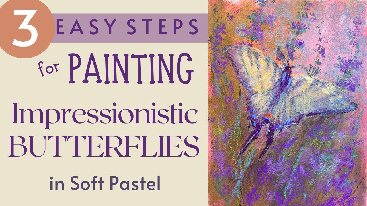 3 EASY Steps for Painting Impressionistic Butterflies - Plus DIY Recipe for Soft Pastel Surface