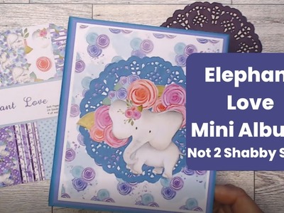 Elephant Love Mini Album from Not 2 Shabby