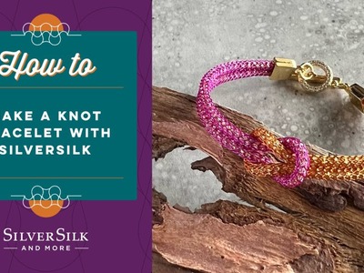 How to Make a Knot Bracelet with SilverSilk Pearlesque or Capture Chain