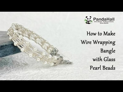 How to Make Wire Wrapping Bangle with Glass Pearl Beads【Pandahall DIY】