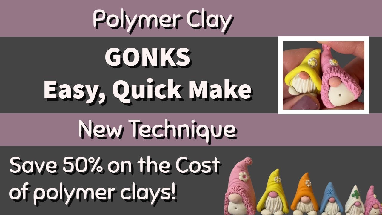 Quick, easy GONKS made with FIRMED polymer clay. NEW TO POLYMER CLAY - SAVE 50% on COST OF CLAYS
