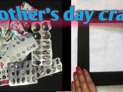 3 Mother 's day craft with medicine wrapper l Mother 's day l photo frame making @craft_gallery