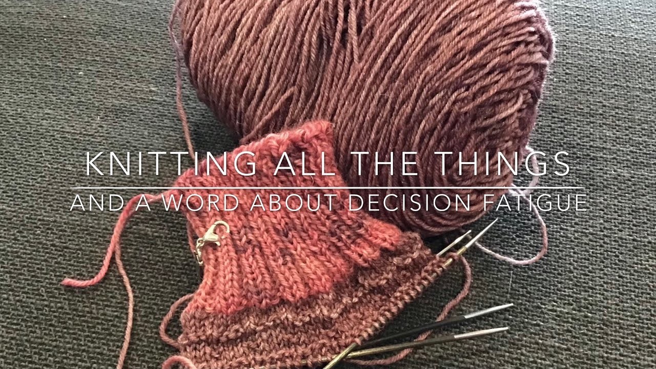 Berry Fun Adventures Episode 33: Knitting All the Things & A Word about Decision Fatigue