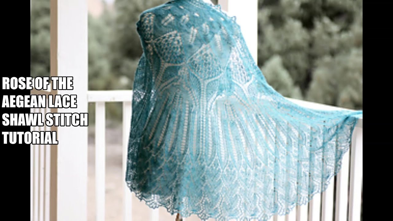Rose of the Aegean Lace Shawl Stitch Tutorial #LaceLoversClub2022
