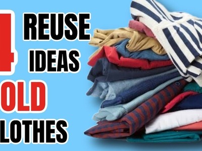 5 Awesome Old Clothes Reuse Ideas