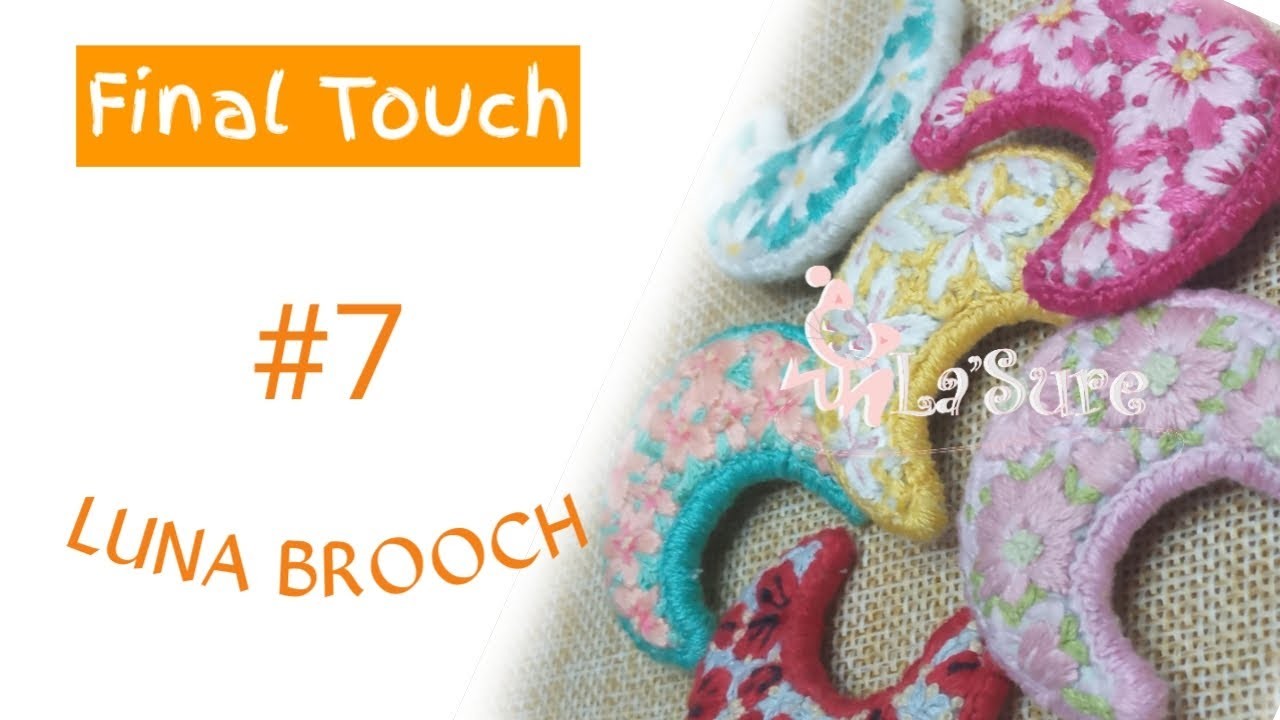 #7 How to make Luna Embroidery Brooches (Final Touch) | Crescent Moon Embroidery Brooches | La'Sure