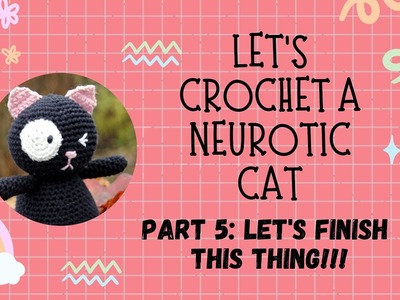 Let's Crochet a Neurotic Cat THE FINISHING TOUCH!!! NARRATED COMICALLY #crochetcat #crochettutorial