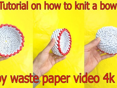 Tutorial on how to knit a bowl,by waste paper-New ideas from waste paper 4k _ Ngo Son HANDMADE
