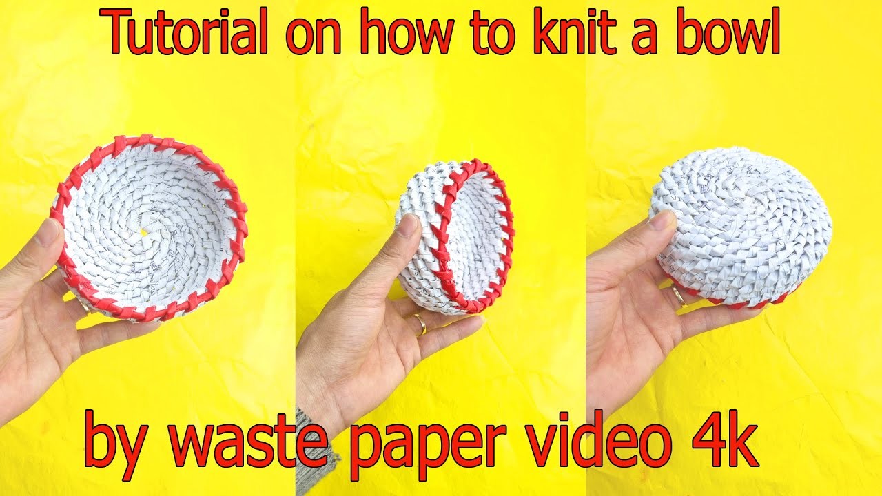 Tutorial on how to knit a bowl,by waste paper-New ideas from waste paper 4k _ Ngo Son HANDMADE