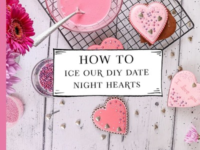 How To Ice Our DIY Date Night Hearts | Biscuiteers Hand-Iced Biscuits | Hand-Iced Cookies