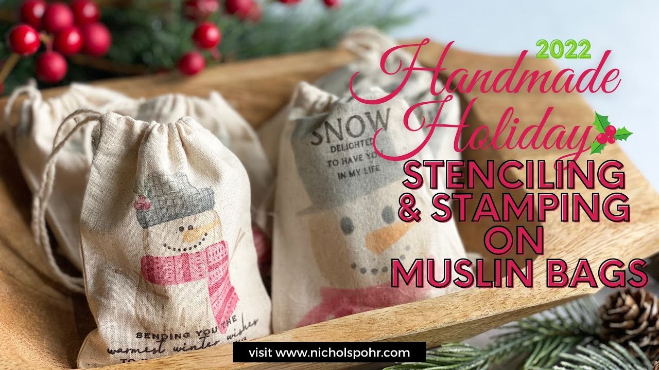 Handmade Holiday Series 2022 | Stenciling & Stamping Muslin Gift Bags