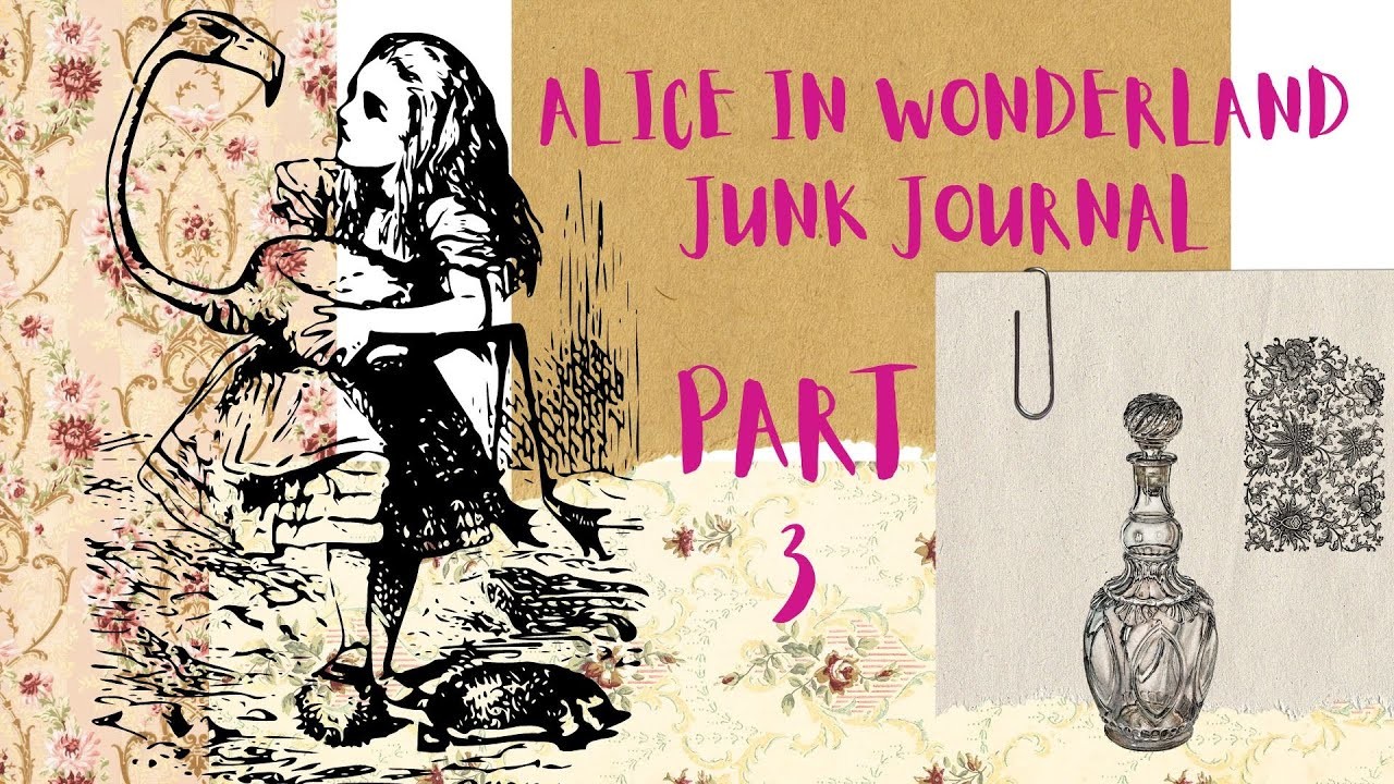 Alice In Wonderland Journal PART 3 #journalcover #lace #junkjournal #alteredbook #ephemera