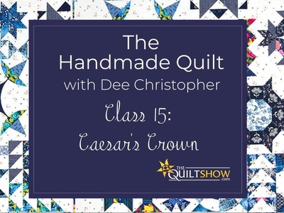 Dee's Saturday Sampler – The Handmade Quilt Class 15: Caesar’s Crown Block