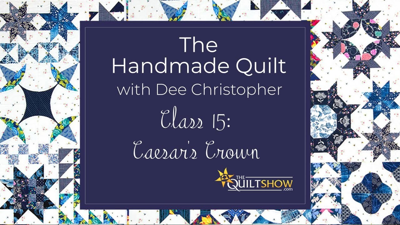 Dee's Saturday Sampler – The Handmade Quilt Class 15: Caesar’s Crown Block
