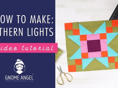 HOW TO: Patchwork Block Tutorial - Northern Lights