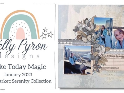 Make Today Magic | Scrapbook Layout Process | 49 & Market: Serenity Collection & Sketch