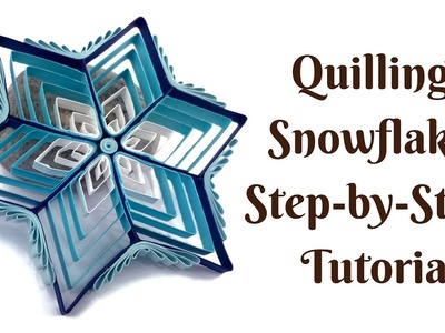 Quilling Snowflake tutorial - Step by step instructions - material list in description