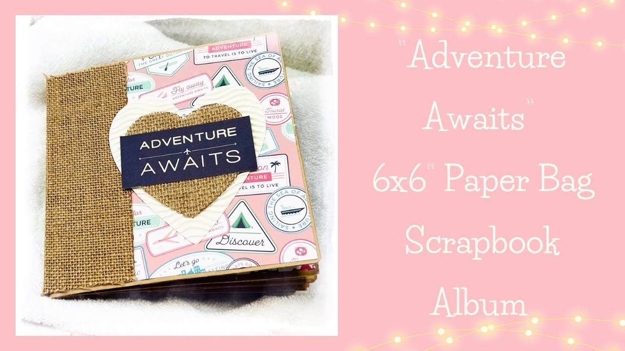 Sold - “Adventure Awaits” 6 x 6” Paper Bag Scrapbook Album Flip Through