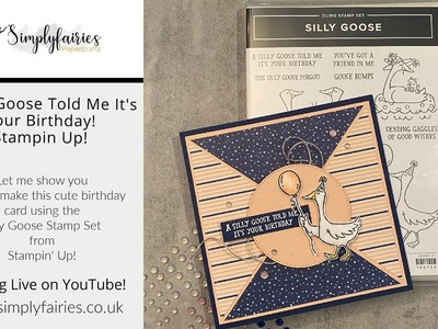 A Silly Goose Told Me It's Your Birthday! - Stampin Up!