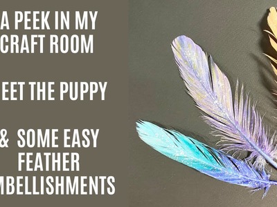 Craft Room Peek. Meet Toby The Miniature Dachshund. Quick & Easy Feather Embellishments