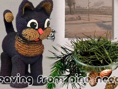 DIY A wonderful transformation from ordinary pine needles into an art craft| Weaving a cat