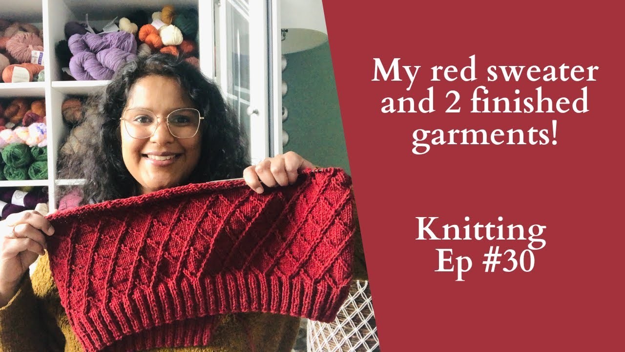 Knitting Podcast Ep #30: 2 Finished garments and my dream red cardigan!