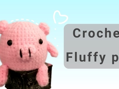 Crochet easy pig ( fluffy amigurumi) free amigurumi pattern