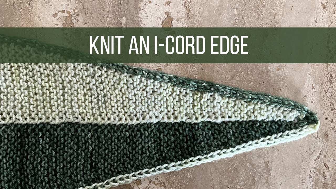 How To Knit An Applied I-Cord To Garter Stitch Knitting | Allison Marie Knits