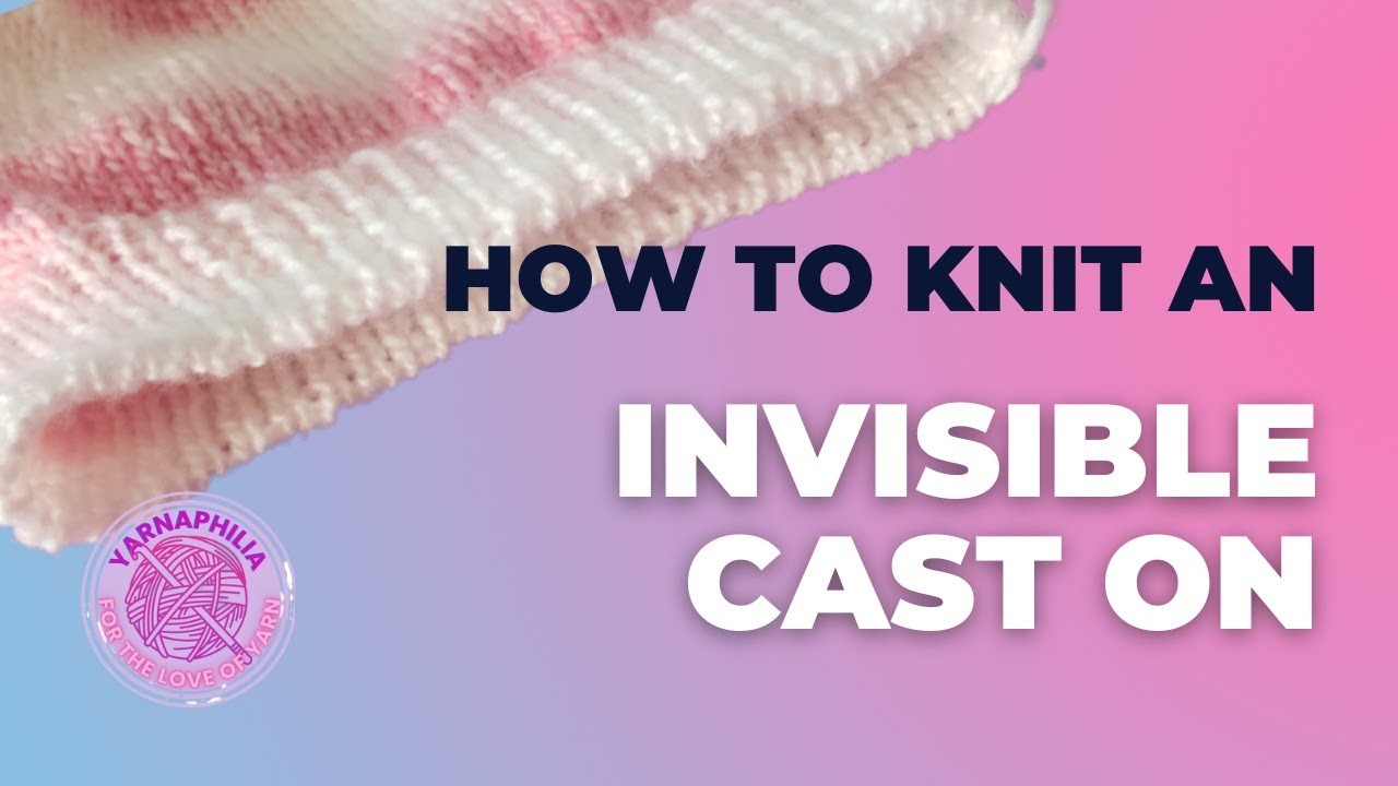 How to Knit Invisible Cast On in 1x1 or 2x2 rib | Tubular Cast On | Knitting Tutorial | Yarnaphilia