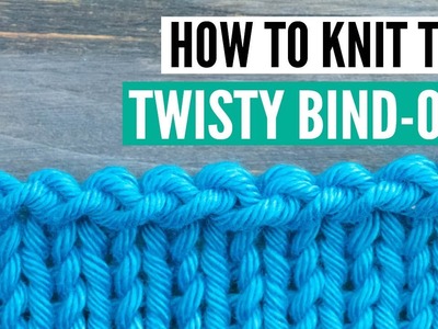 How to knit the Twisty Bind-Off [medium stretchy, no flare]