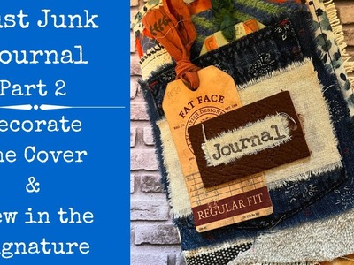 Just Junk Journal - Part 2 |  Decorate the Cover and Sew in the  Signature | Step by Step