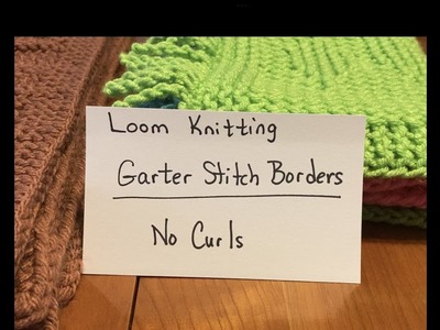 Loom Knitting - How to Loom Knit Blankets with Garter Stitch Borders