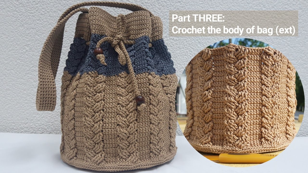 Part THREE: Crochet the extended body of bag | crochet braided cable stitches @marniascrochet