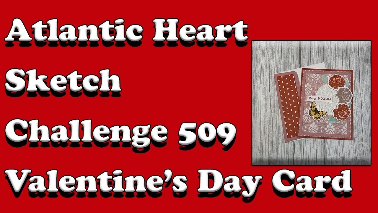 Atlantic Hearts Sketch Challenge 509- A Valentine's Card