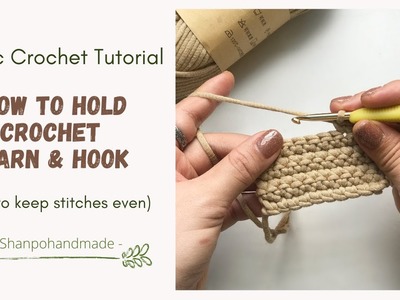 Basic Crochet Tutorial - How to hold yarn & hook - Shanpohandmade