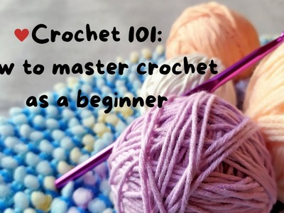 Crochet 101| How to master crochet as a beginner