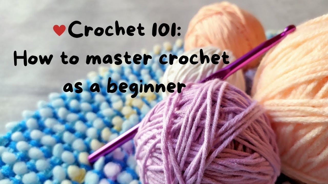 Crochet 101| How to master crochet as a beginner