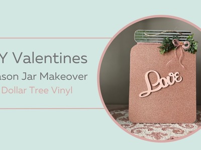 DIY Valentine's Day Decor Rose Gold Mason Jar, Dollar Tree Vinyl, Easy and Inexpensive, 2023