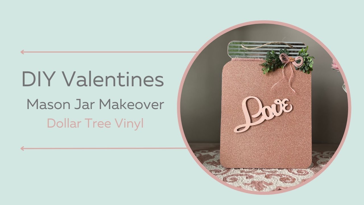 DIY Valentine's Day Decor Rose Gold Mason Jar, Dollar Tree Vinyl, Easy and Inexpensive, 2023
