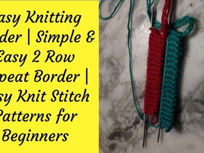 Easy Knitting Border | Simple & Easy 2 Row Repeat Border | Easy Knit Stitch Patterns for Beginners