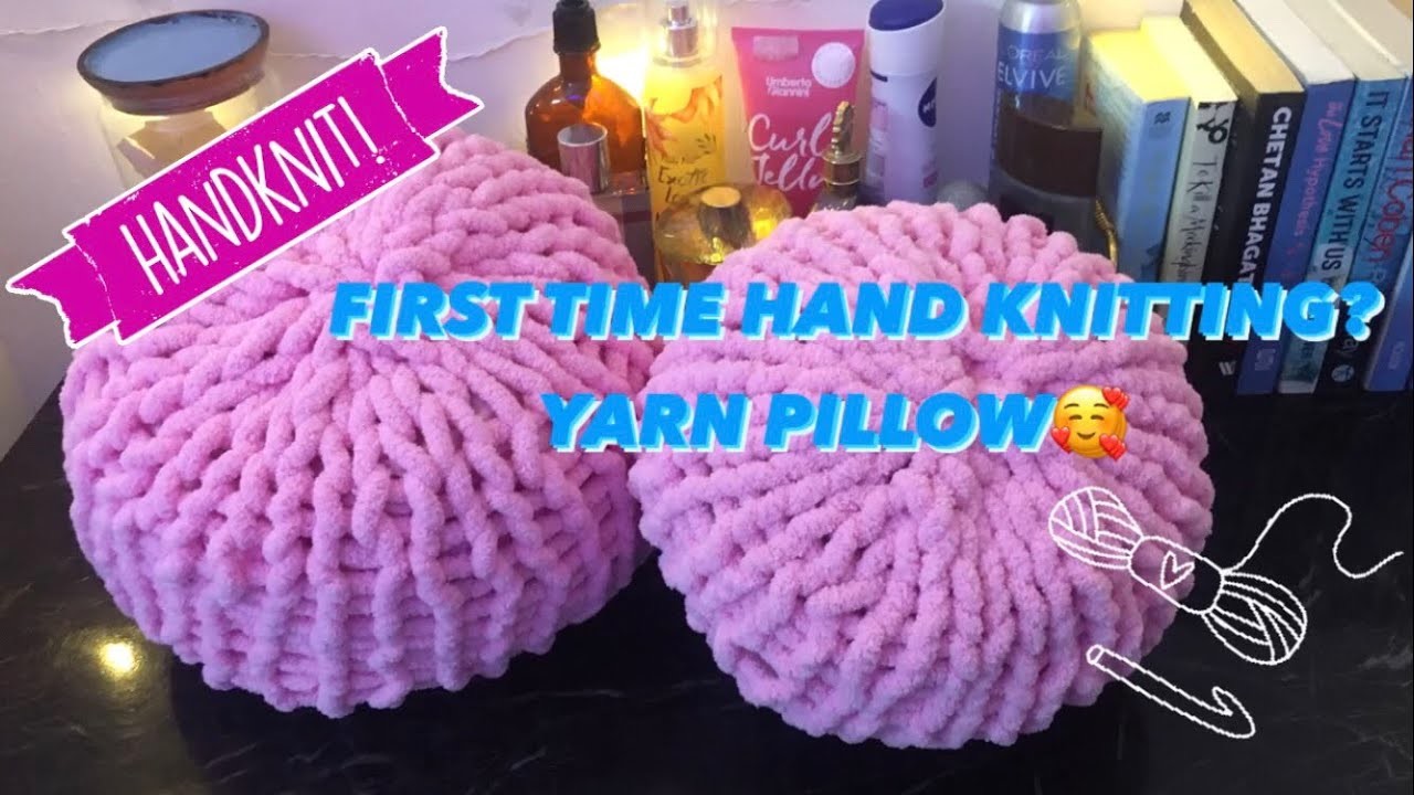 FIRST EVER HAND KNIT PROJECT| YARN GIANT PILLOW.BALL