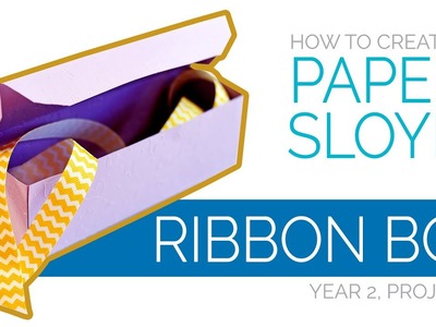 How to Create a Paper Sloyd Ribbon Box (Year 2, Project 13)