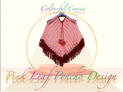 Pink Leaf Designer Free Size Crochet Poncho Made by Colorful Crosia #crochet #artwork #homemade