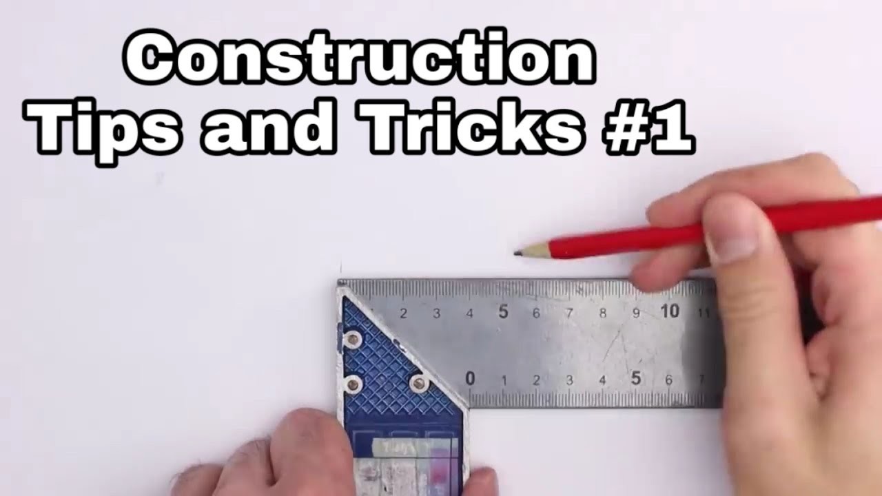 Construction useful tricks